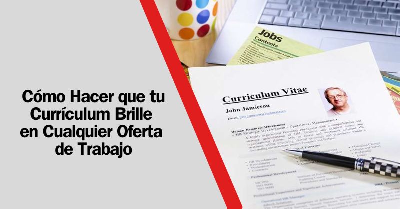 Cómo Adaptar tu Currículum a Diferentes Ofertas de Trabajo para Destacar en el Proceso de Selección