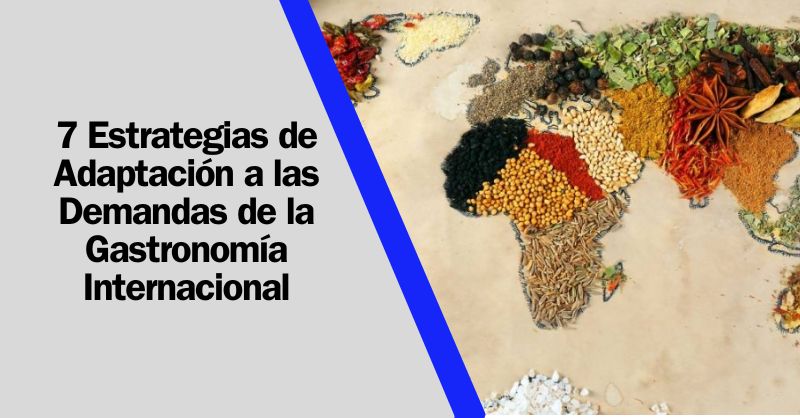 Deleitando Paladares Globales: Estrategias de Adaptación en la Gastronomía Internacional