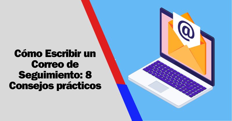 Estrategias Efectivas para Escribir un Correo de Seguimiento Después de una Entrevista Exitosa