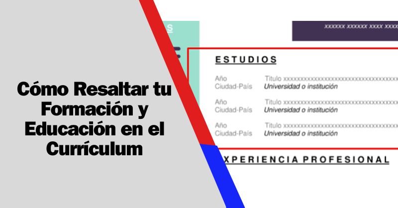 Cómo Destacar la Formación y Educación en tu Currículum: Estrategias para Sobresalir en el Mercado Laboral