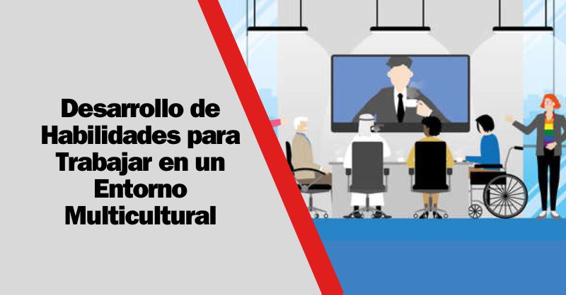 Navegando la Diversidad Laboral: Desarrollo de Habilidades en un Entorno Multicultural