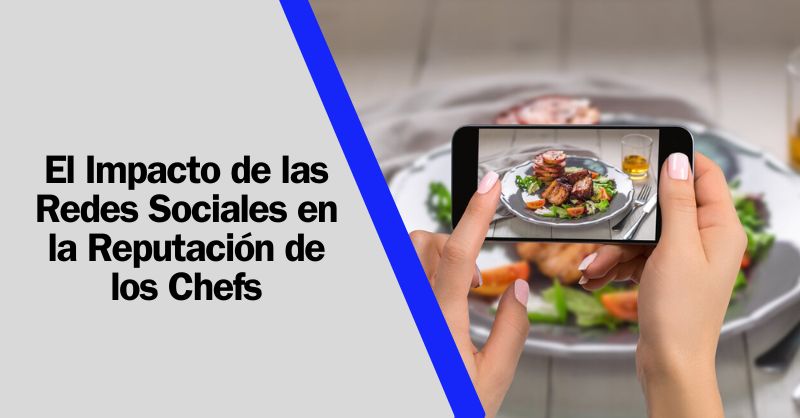 Sabores en Pantalla: El Poder de las Redes Sociales en la Imagen de los Chefs