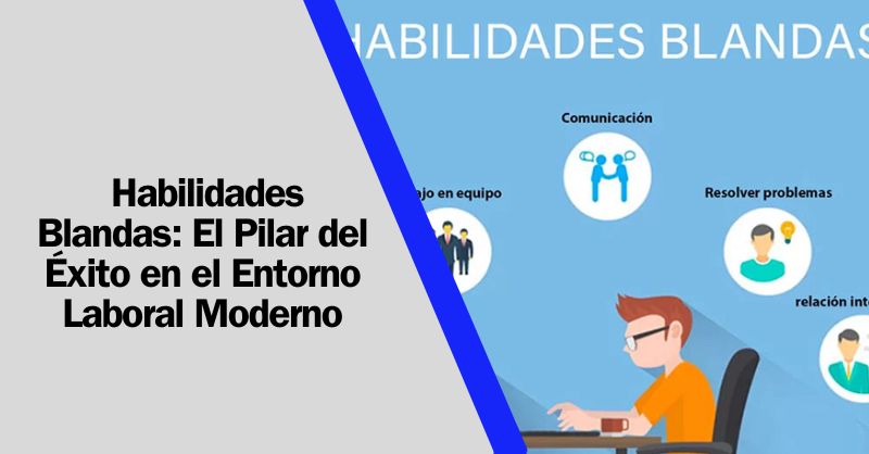 Elevando Carreras: La Trascendencia de las Habilidades Blandas en el Mundo Laboral Actual